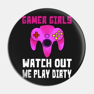 gamergirlswatchoutweplaydirty Pin