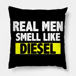 real men smell like diesel shirt Pillow