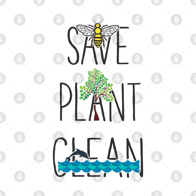 Save Bees, Plant Trees, Clean The Seas Nature Environment Gift by MintedFresh