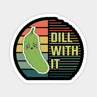 Dill with it Magnet