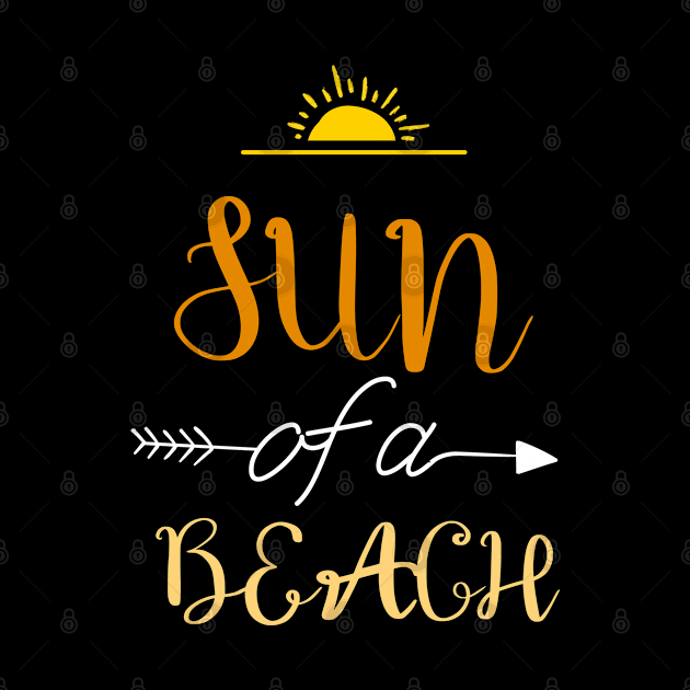 SUN OF A BEACH - Funny shirt for summer - gift idea by BlackArrowShope