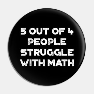 5 Out Of 4 People Struggle With Math Funny Vintage Retro (White) Pin