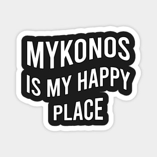 Mykonos is my happy place Magnet