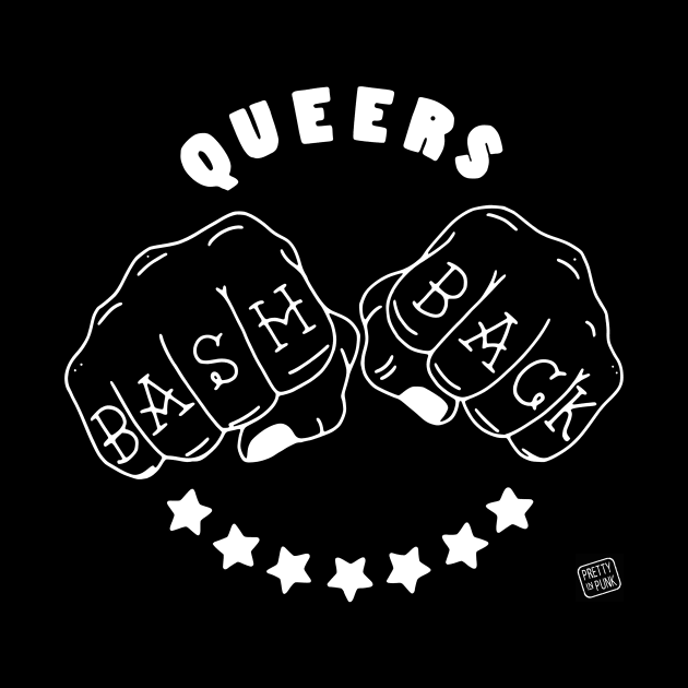 Queers Bash Back (B/W) by prettyinpunk