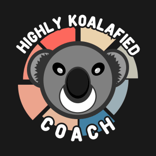 Koala Bear Cool Highly Koalafied Coach T-Shirt