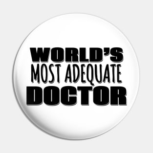 World's Most Adequate Doctor Pin