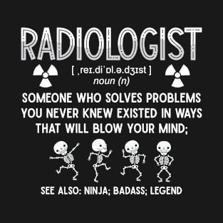Radiologist Quote Rad Tech Radiology X-Ray Xray T-Shirt