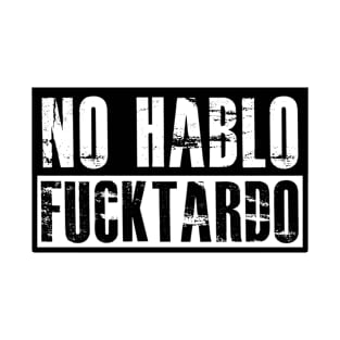 No Hablo Fucktardo T-Shirt