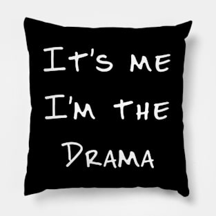 It’s me, I’m the drama Pillow