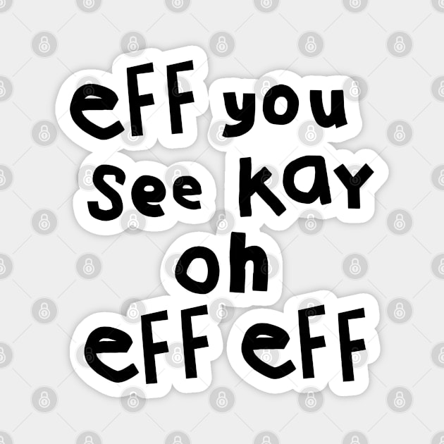 Eff You See Kay Oh Eff Eff Magnet by ellenhenryart