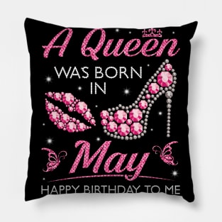 A Queen Was Born In May Happy Birthday To Me Nana Mommy Aunt Sister Cousin Wife Daughter Pillow