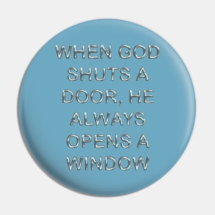 When god shuts a door, he always opens a window Pin