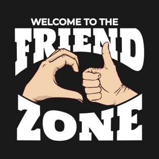 WELCOME TO THE FRIENDZONE T-Shirt