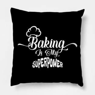 Baking Is My Superpower Pillow