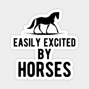 Horse - Easily excited by horses Magnet