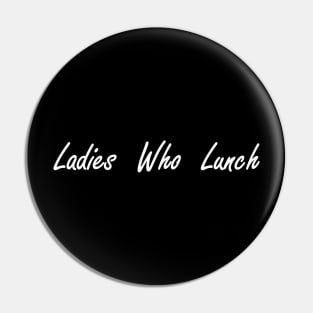 ladies who lunch Pin