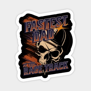 Fastest Dad at the Race Track Racing Skull Magnet