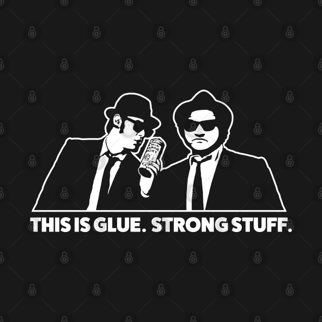 Disover Blues Brothers Glue Strong Stuff - Blues Brothers - T-Shirt