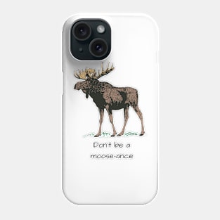 Funny Moose Quote Phone Case