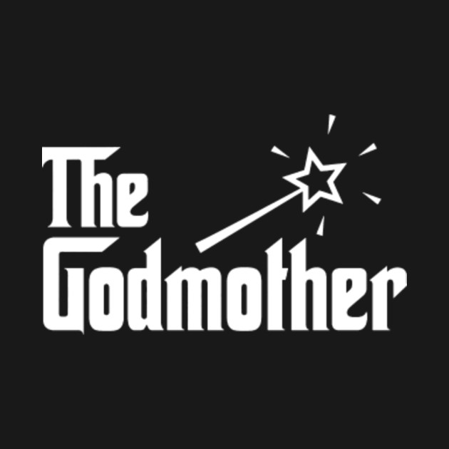 The Godmother Godmother TShirt TeePublic