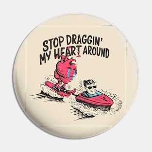 Stop draggin' my heart around Pin