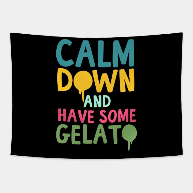 Calm Down And Have Some Gelato Tapestry by thingsandthings