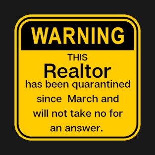 Warning: This realtor has been quarantined T-Shirt