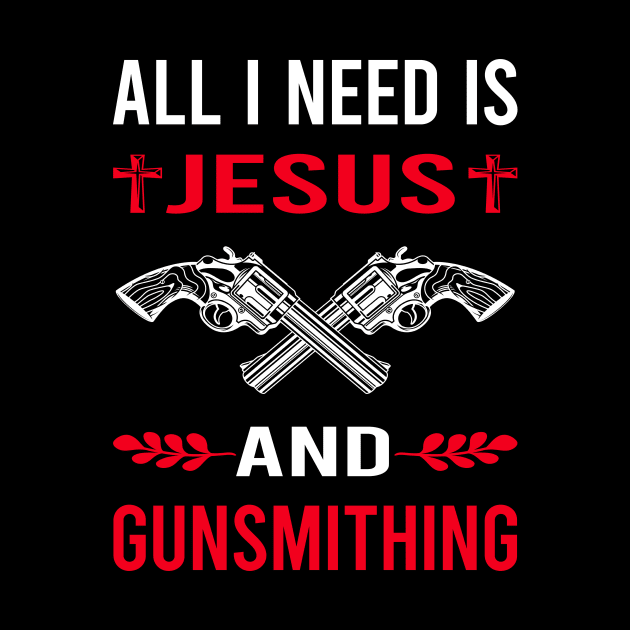 I Need Jesus And Gunsmithing Gunsmith by Good Day