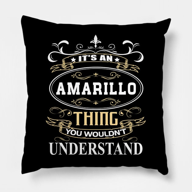 It's An Amarillo Thing You Wouldn't Understand Pillow by ThanhNga