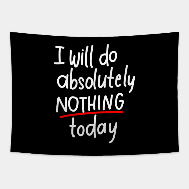 I will do absolutely nothing today Tapestry by Think Beyond Color