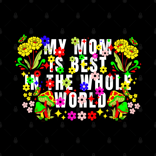 My mom is best in the whole world, Mothers day by ICONIS