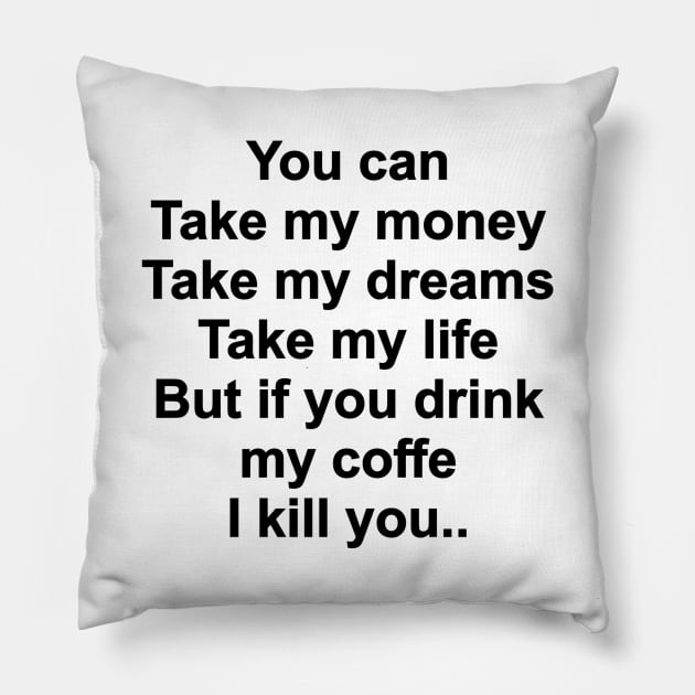 Don't Touch My Coffee 01 Pillow by Korvus78