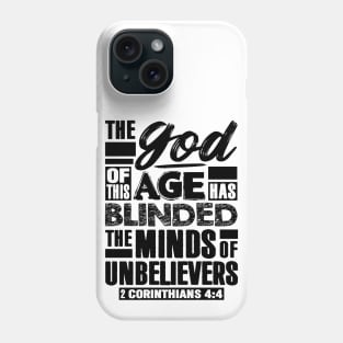 2 Corinthians 4:4 The god Of This Age Has Blinded The Minds Of Unbelievers Phone Case