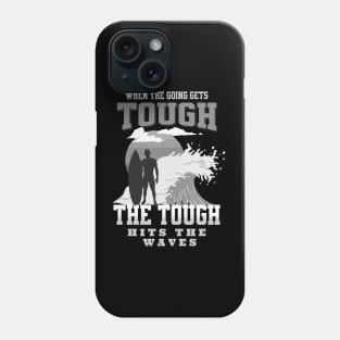 The Tough Surf Waves Inspirational Quote Phrase Text Phone Case