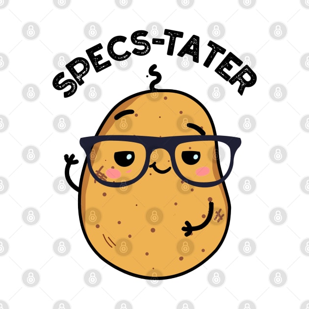 Specs-tater Funny Potato Spectacle Pun by punnybone