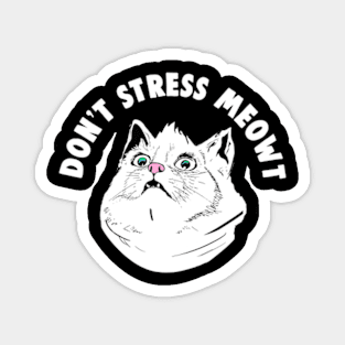 Don't Stress Meowt Funny Stressed Out Kitty Cat Magnet