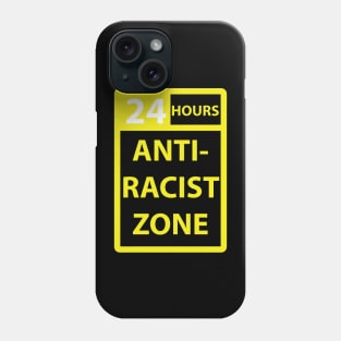 24 hours anti racist zone Phone Case