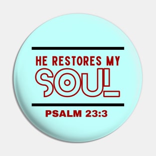 He Restores My Soul | Christian Typography Pin