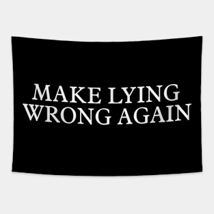 Make Lying Wrong Again, Wrong Again Shirt, Make Lying Wrong Tapestry