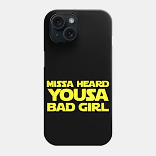 Missa Heard Yousa Bad Girl Jar Jar Phone Case