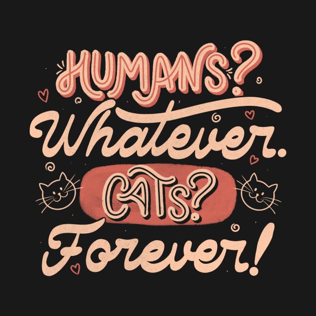 Humans Whatever Cats Forever by Tobe Fonseca by Tobe_Fonseca