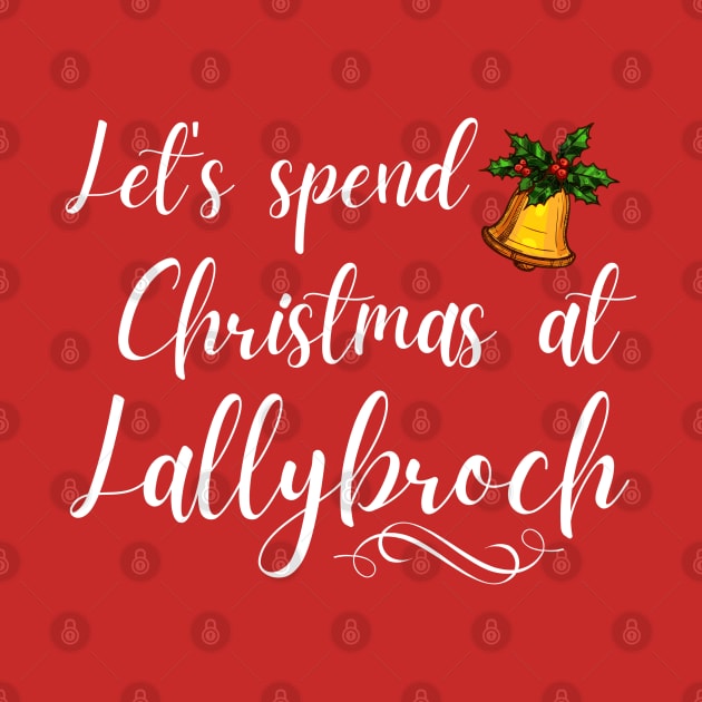 Let's Spend Christmas at Lallybroch Sassenach by MalibuSun