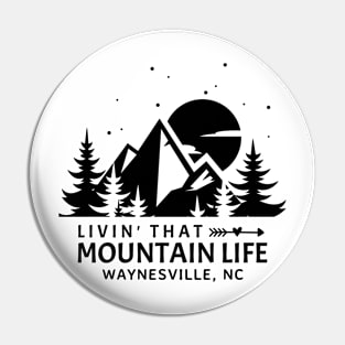 Livin' That Mountain Life / Waynesville, North Carolina Pin