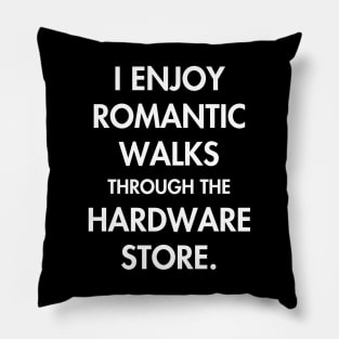 Romantic walks through the hardware store Pillow
