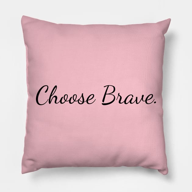 Choose Brave Pillow by Create the Ripple