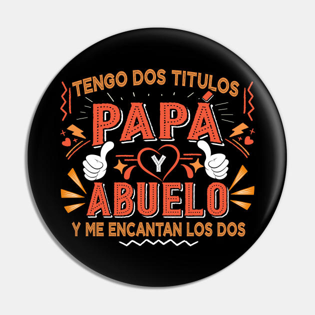 Tengo dos Titulos Papa y Abuelo Camisa para Dia Padre Spain - Funny Fathers  Day Gift - Pin | TeePublic