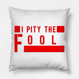 I Pity The Fool Pillow