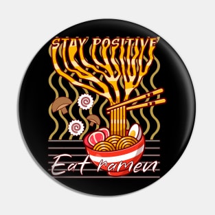 Stay positive Eat ramen delicious Pin