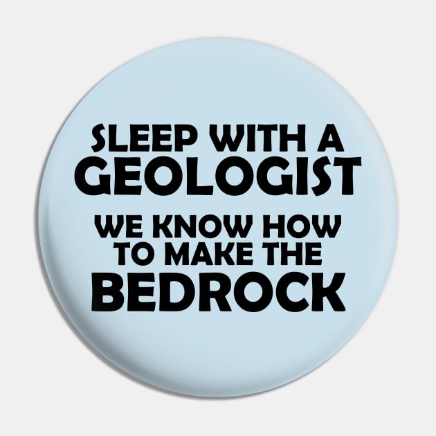 Geologist Funny Quote | BedRock Pin by POD Anytime