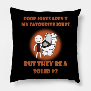 Poop Jokes Aren't My Favourite Jokes But They're A Solid #2 Pillow